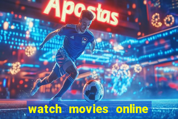 watch movies online for free